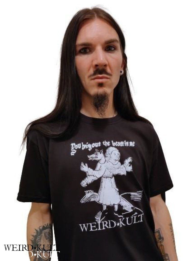 You Bring Out The Beast In Me T-Shirt (WEIRD KULT Original)